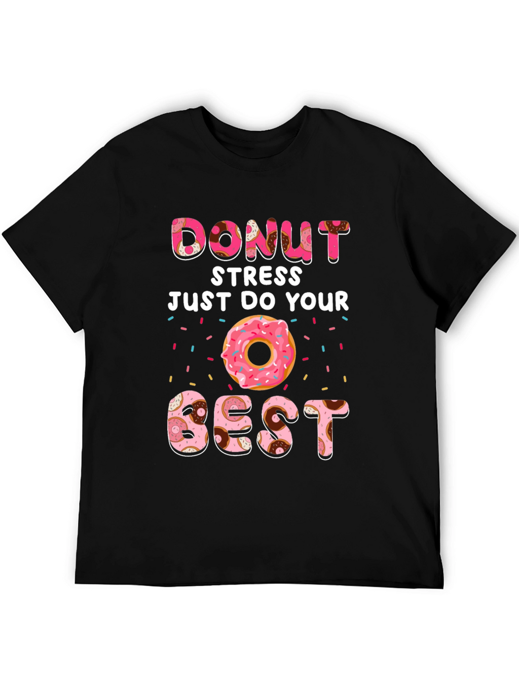 Donut Stress Do Your Best T-Shirt