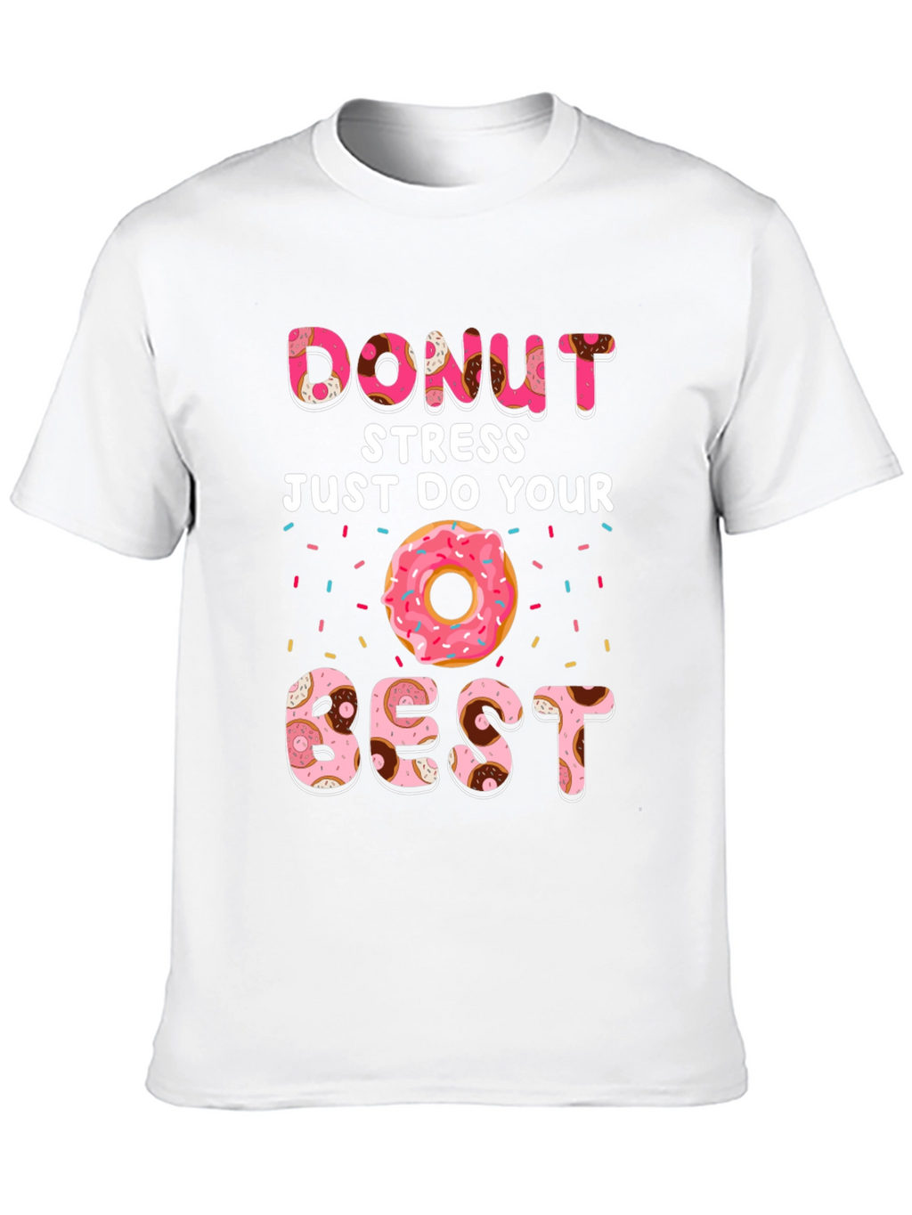 Donut Stress Do Your Best T-Shirt
