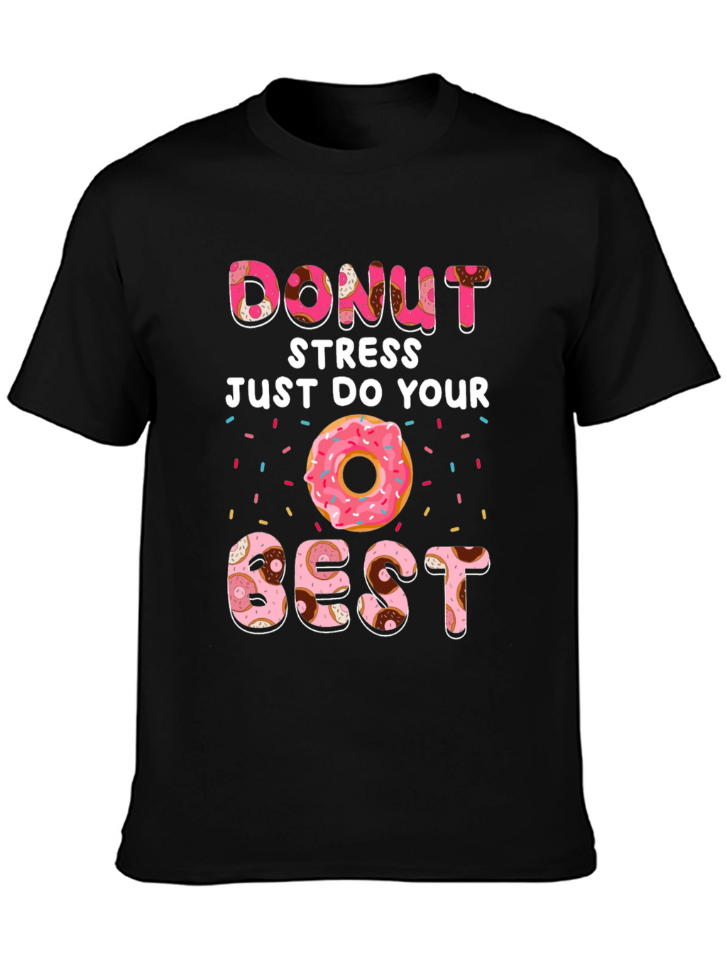 Donut Stress Do Your Best T-Shirt