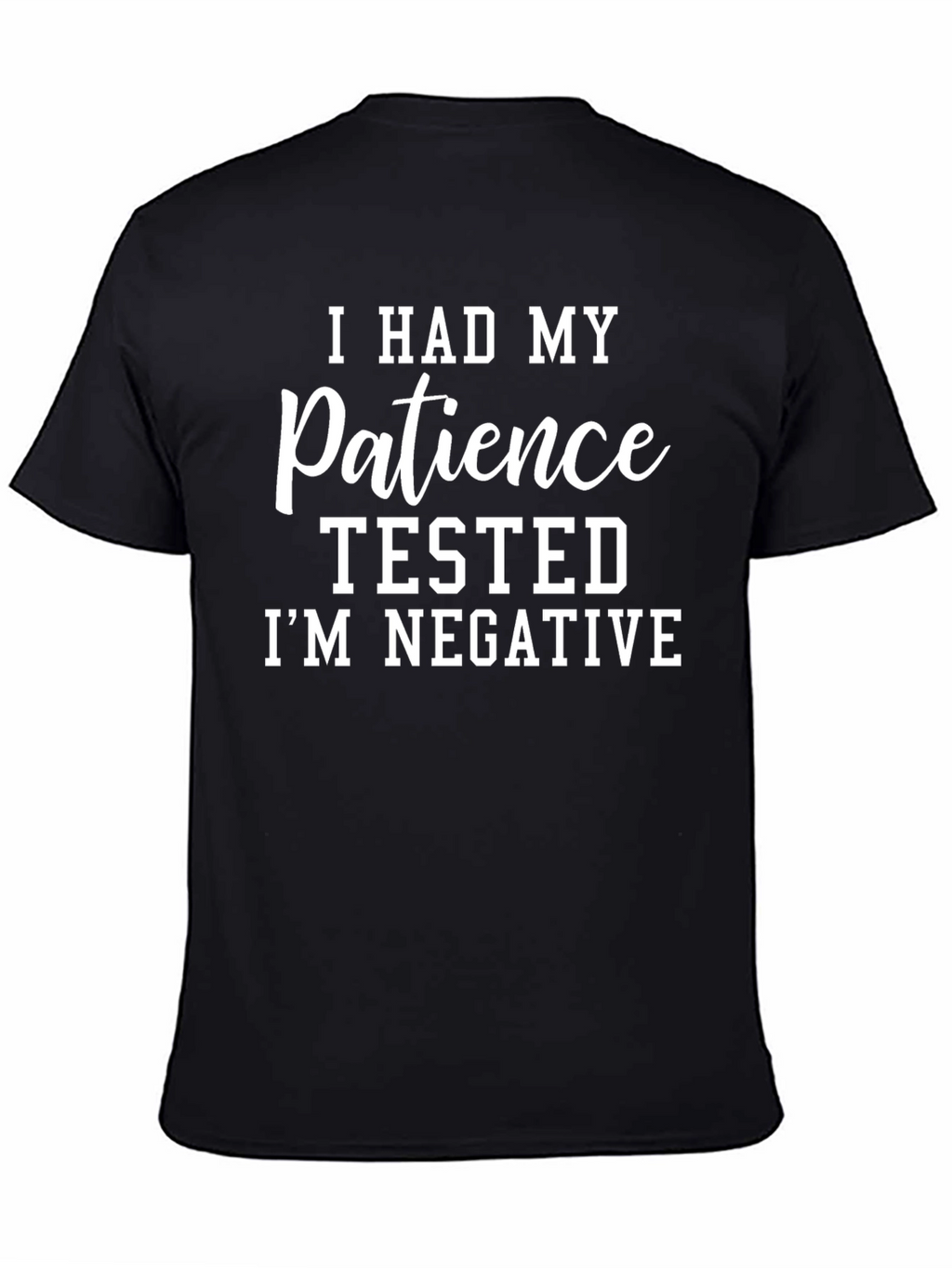 Funny Patience Tested Negative T-Shirt