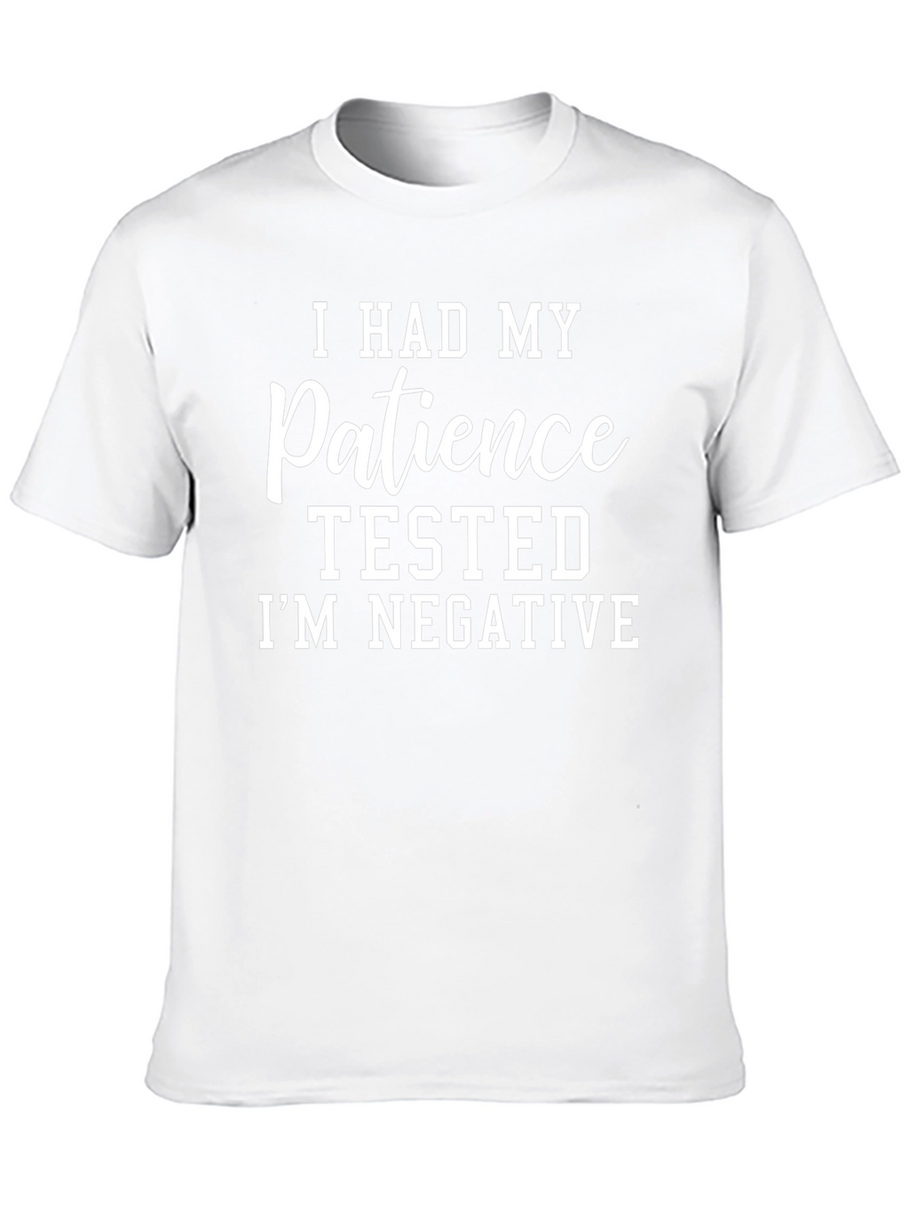 Funny Patience Tested Negative T-Shirt