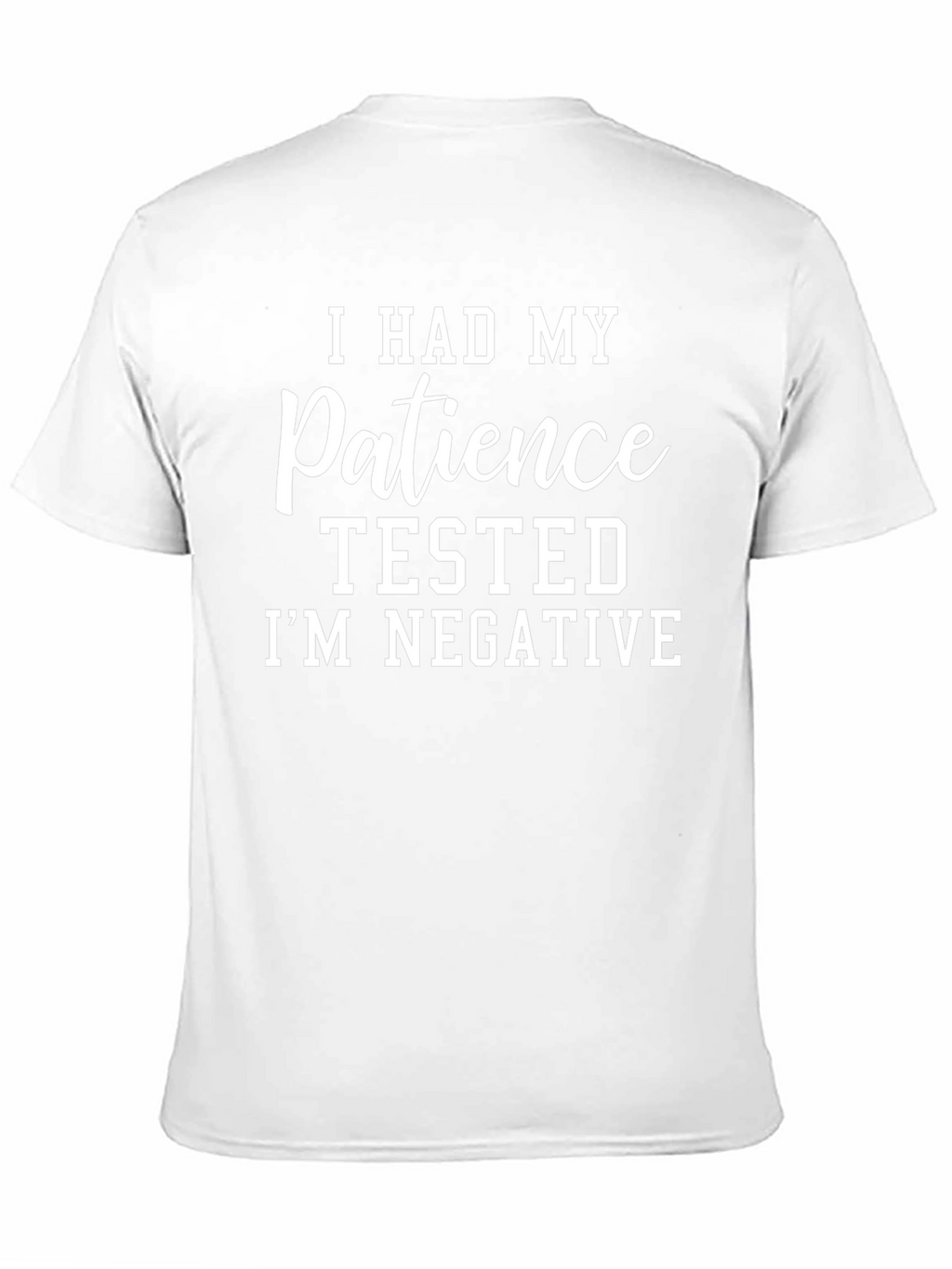 Funny Patience Tested Negative T-Shirt