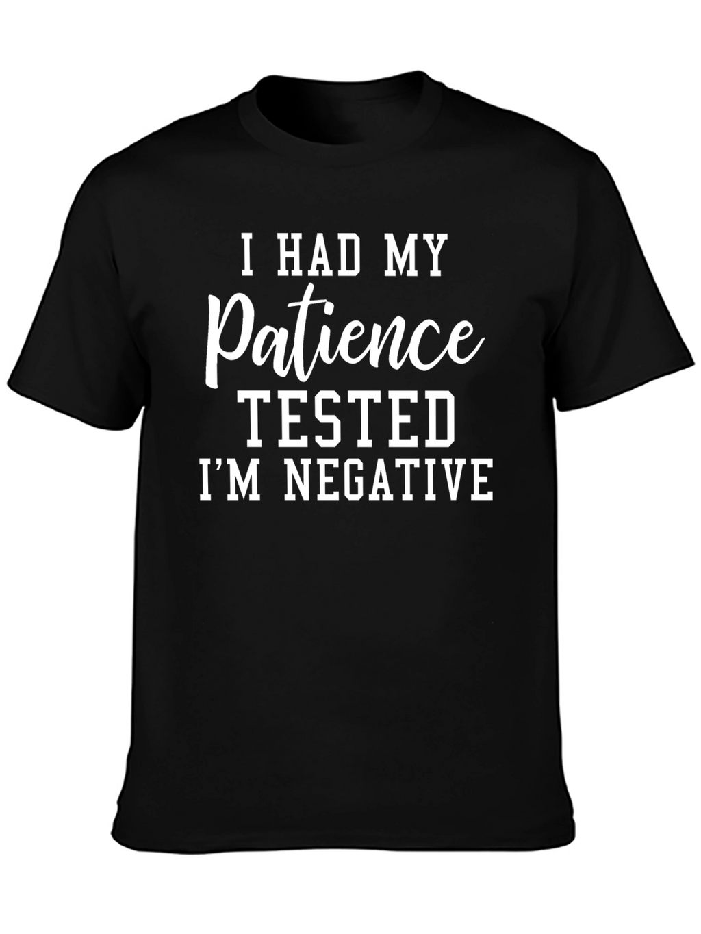Funny Patience Tested Negative T-Shirt