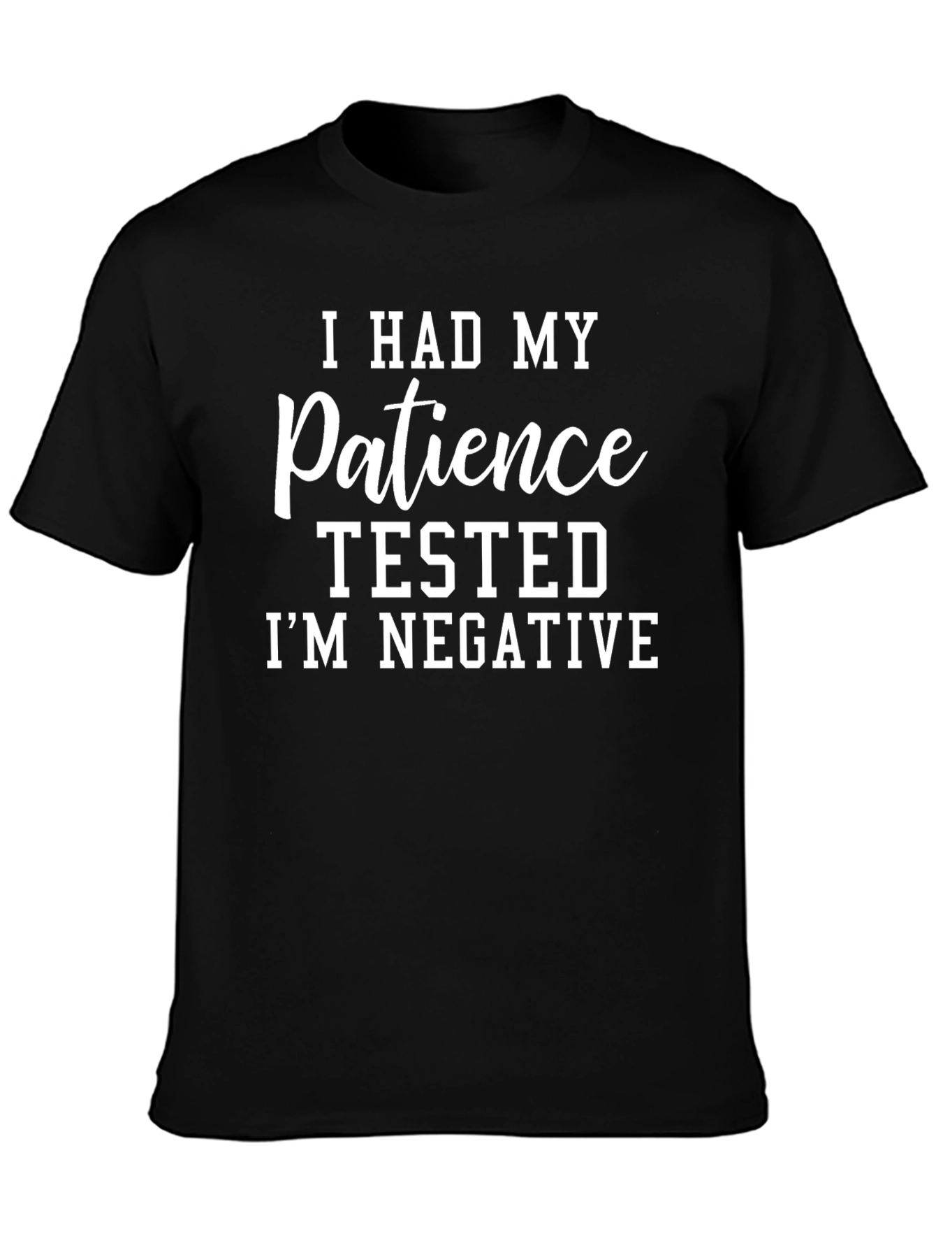 Funny Patience Tested Negative T-Shirt