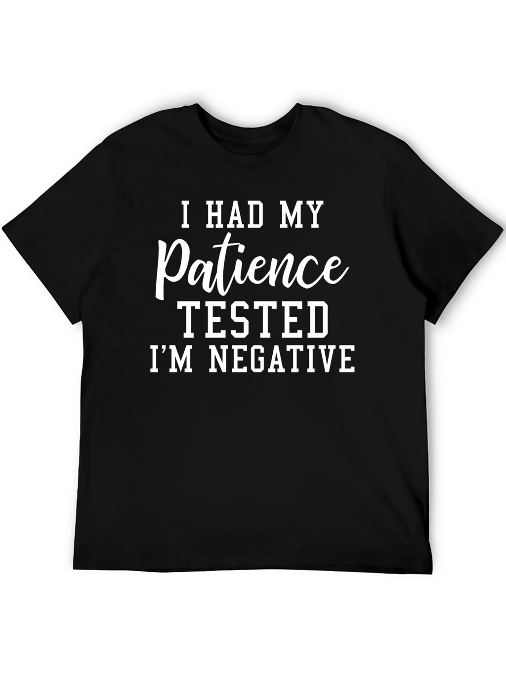 Funny Patience Tested Negative T-Shirt