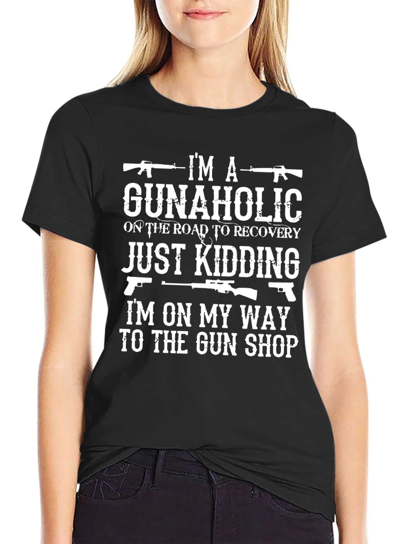 Gunaholic T-Shirt: Just Kidding On My Way to The Gun Shop