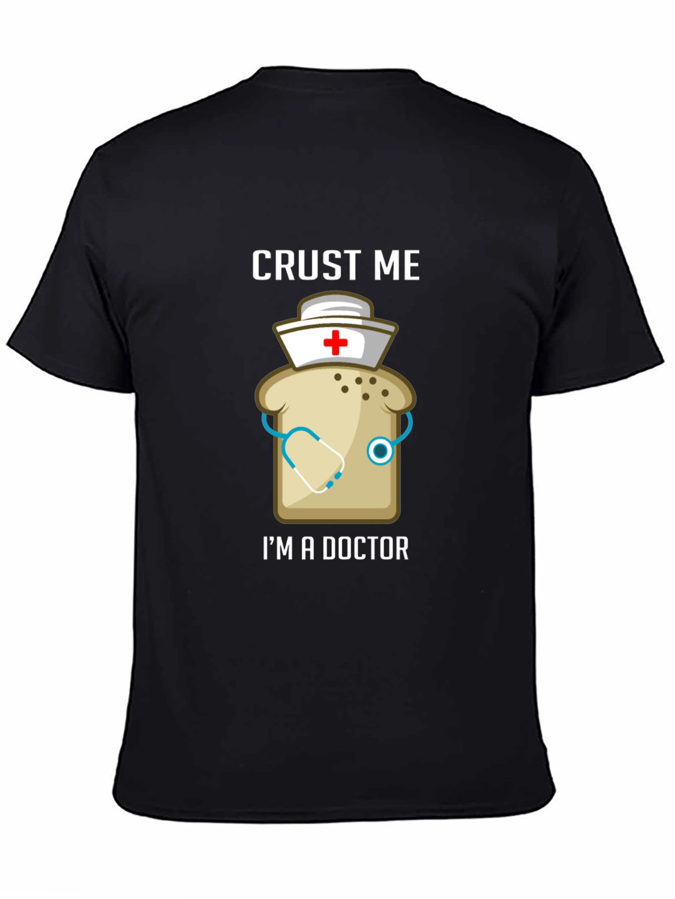 Crust Me Im A Doctor Funny T-Shirt