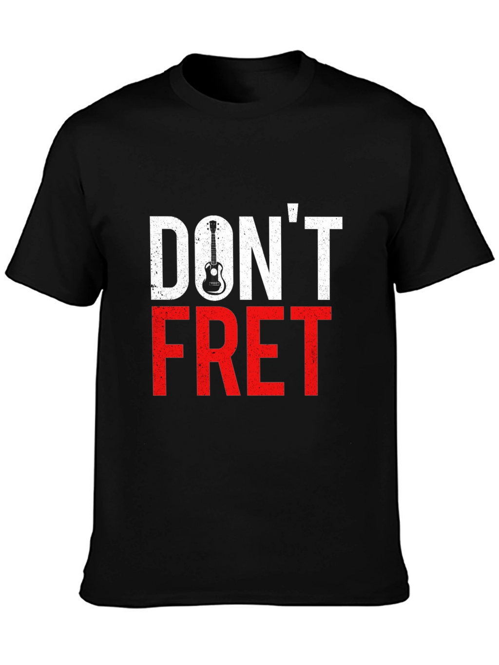 Dont Fret T-Shirt - Guitar Lover Tee