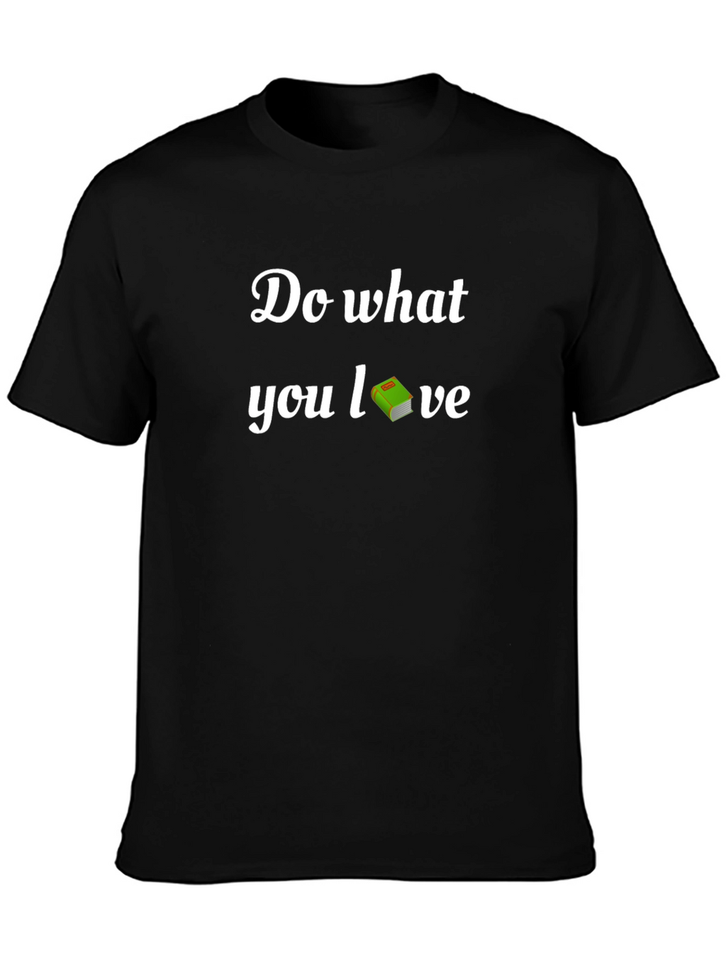 Do What You Love T-Shirt