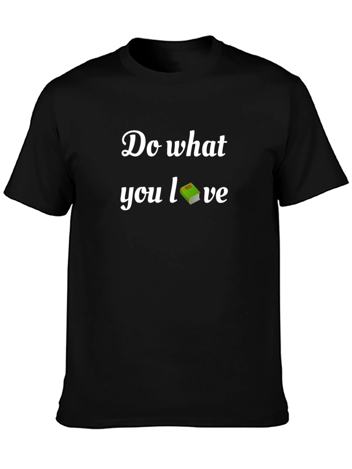 Do What You Love T-Shirt