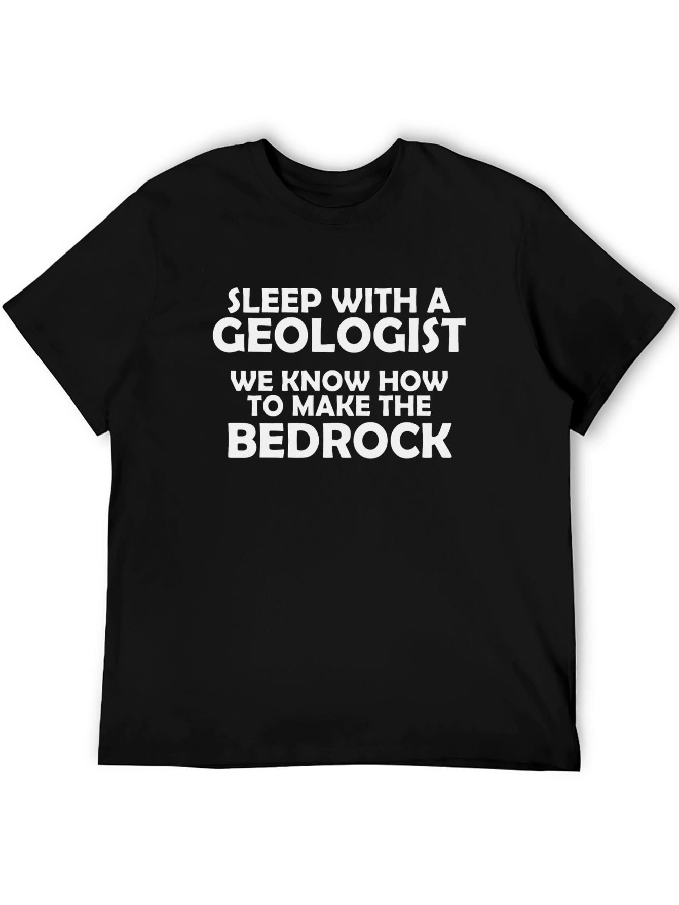 Geologist T-Shirt: Sleep With A Geologist Bedrock Funny Tee