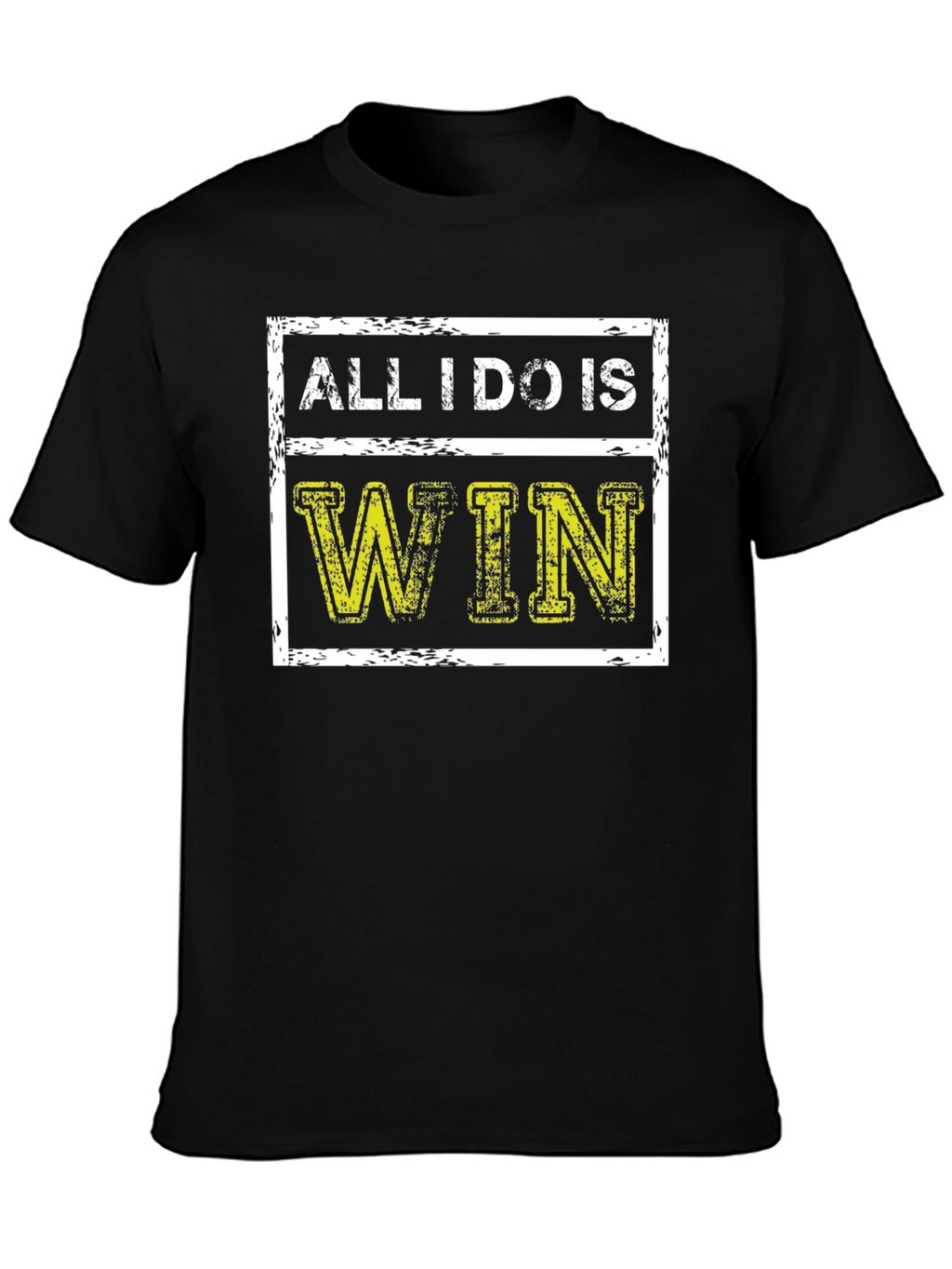 All I Do Is Win Graphic T-Shirt
