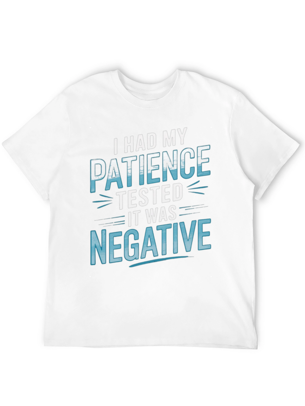 Funny Patience Tested Negative Graphic T-Shirt