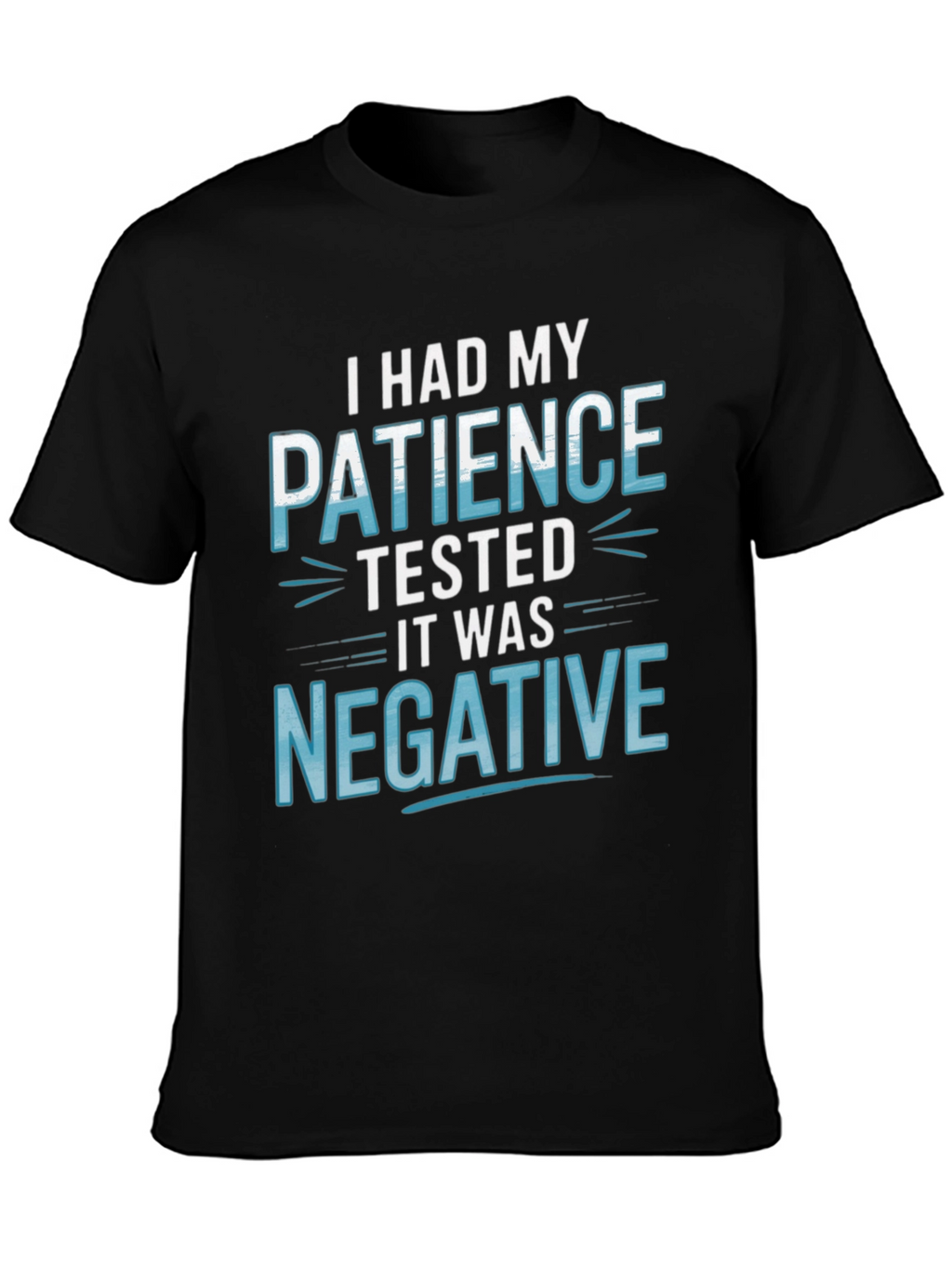 Funny Patience Tested Negative Graphic T-Shirt