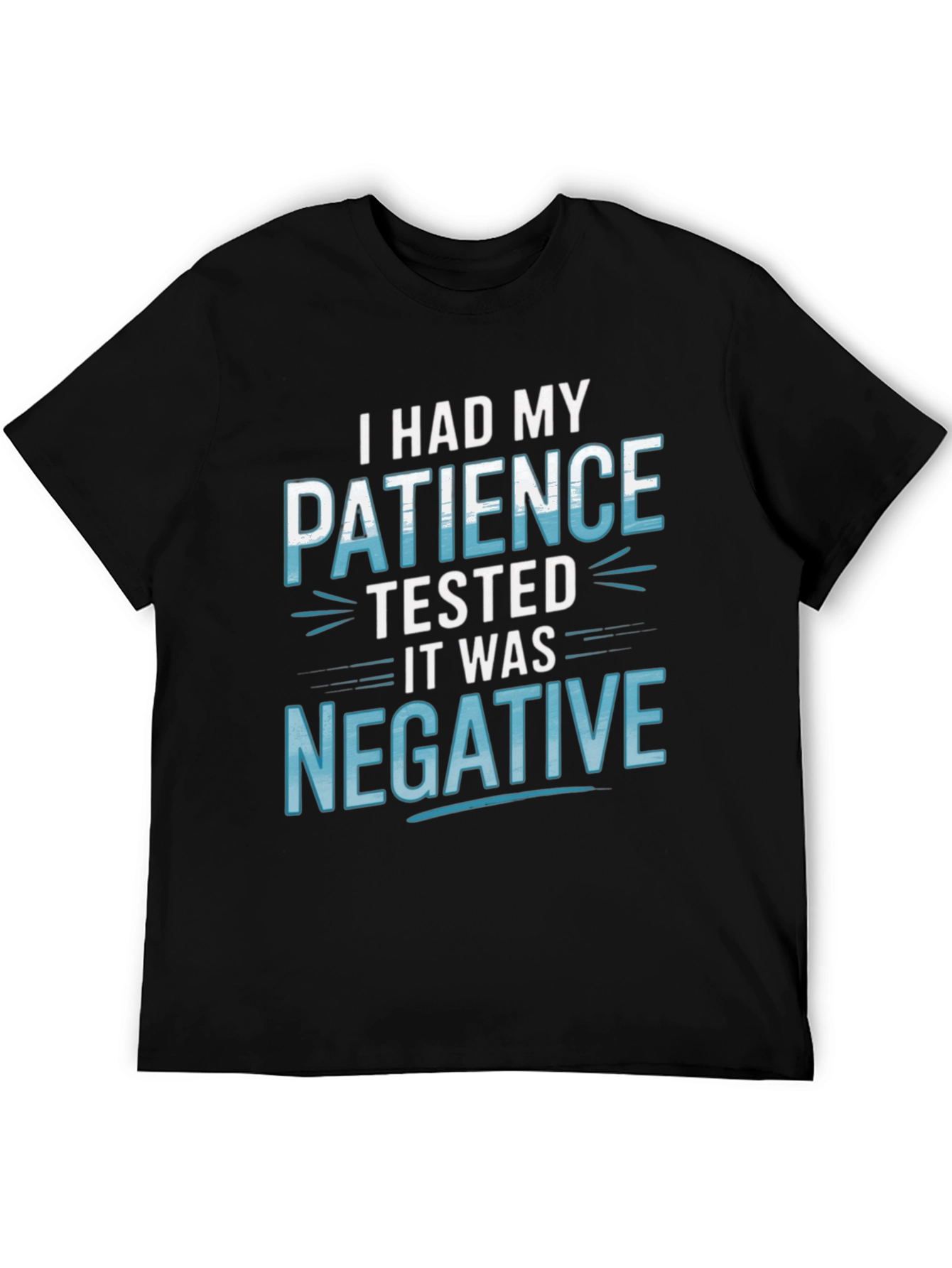 Funny Patience Tested Negative Graphic T-Shirt