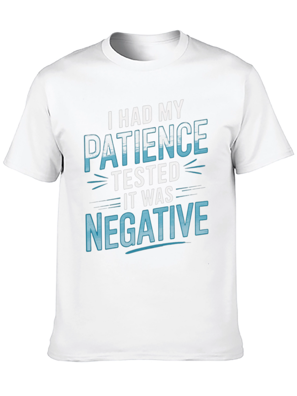 Funny Patience Tested Negative Graphic T-Shirt