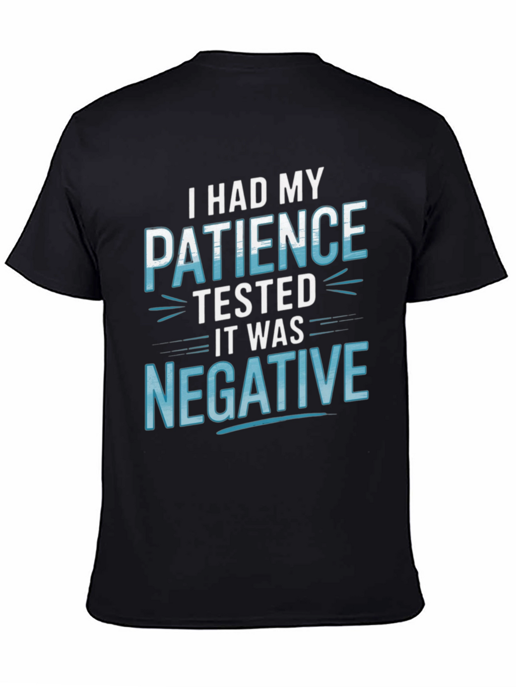 Funny Patience Tested Negative Graphic T-Shirt