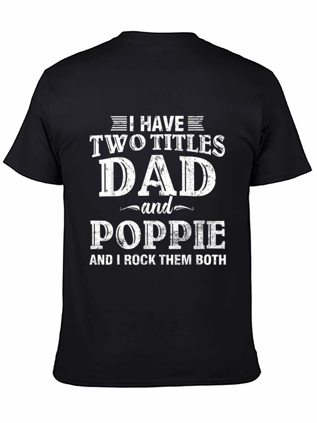 Dad and Poppie T-Shirt - Two Titles