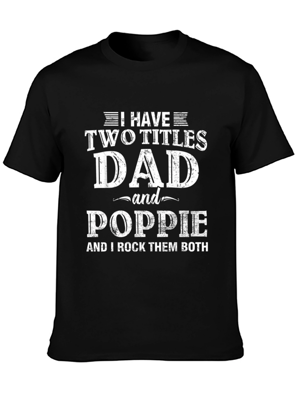 Dad and Poppie T-Shirt - Two Titles
