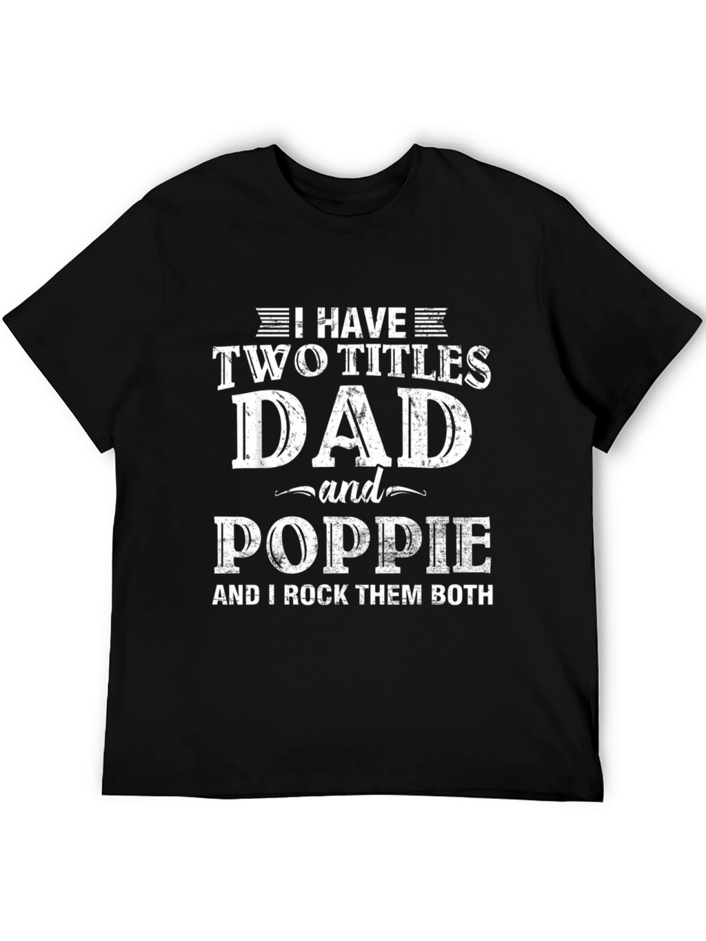 Dad and Poppie T-Shirt - Two Titles