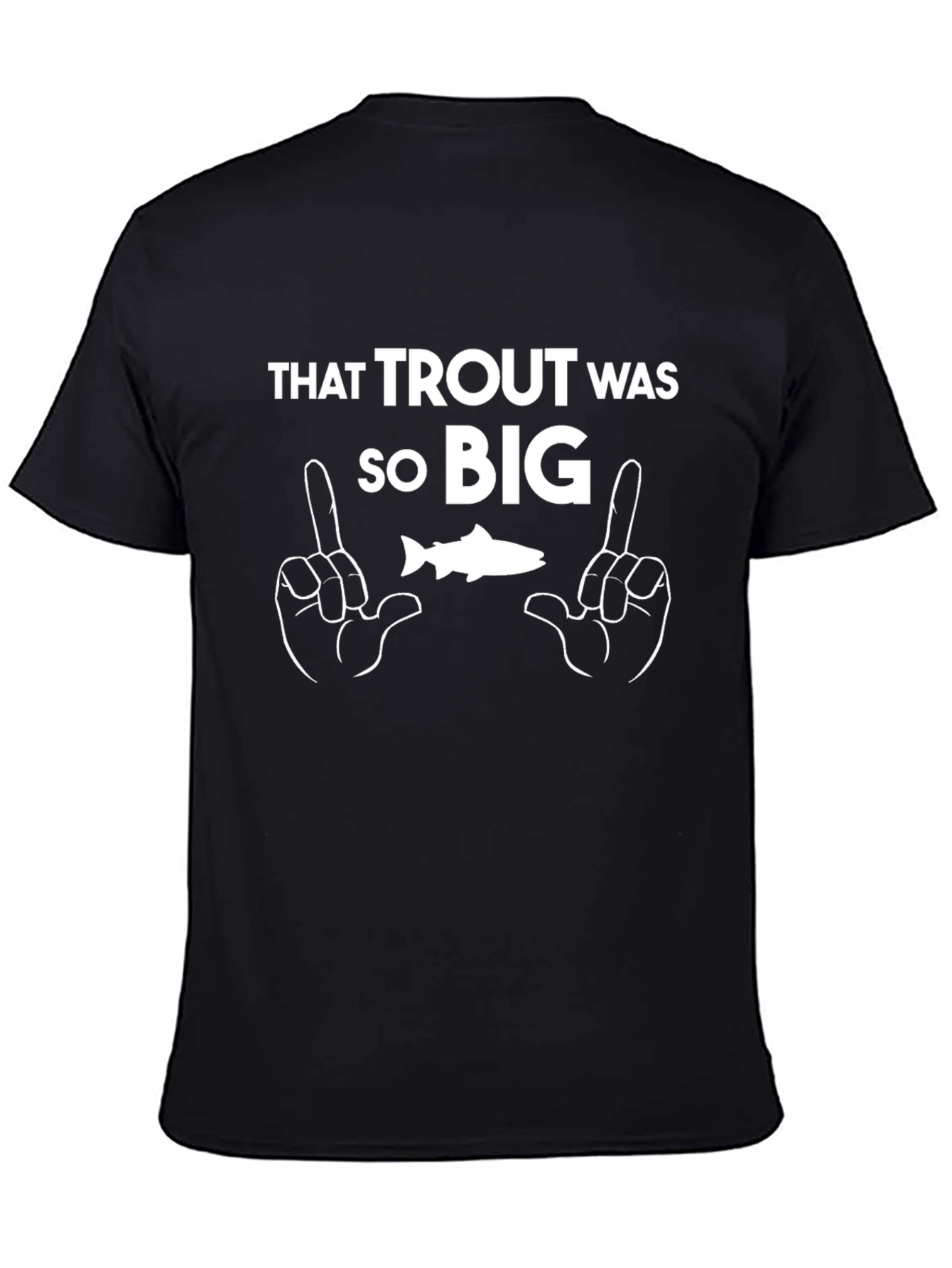 Funny Fishing T-Shirt - That Trout Was So Big