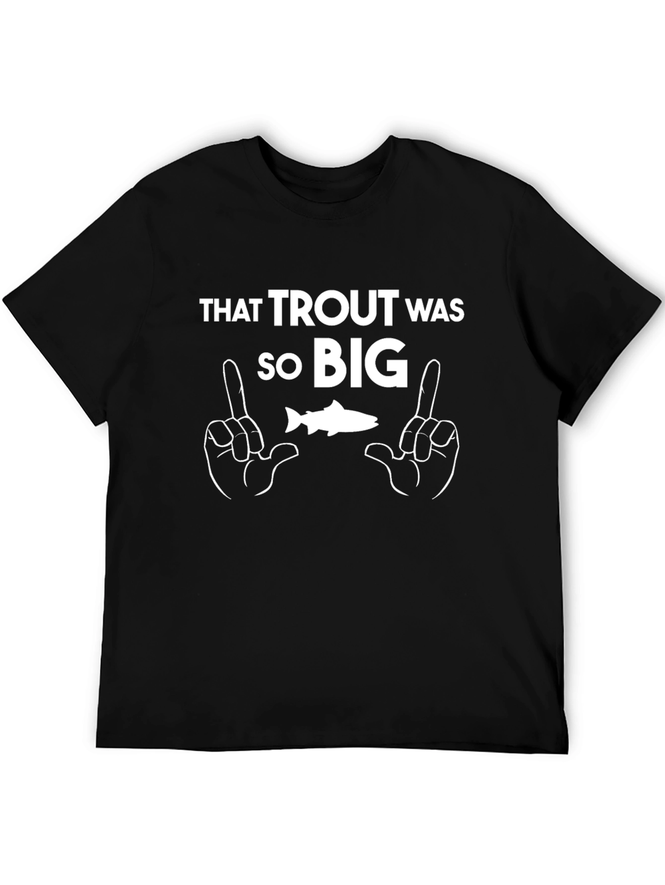Funny Fishing T-Shirt - That Trout Was So Big