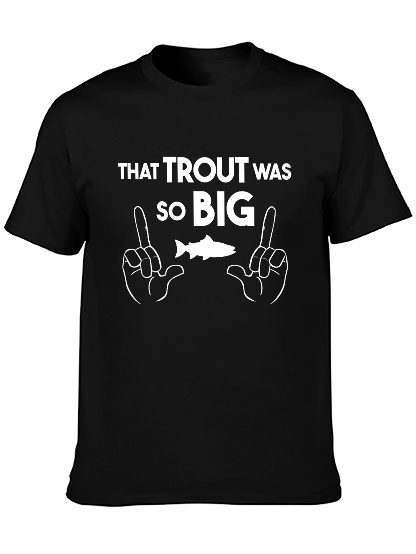 Funny Fishing T-Shirt - That Trout Was So Big