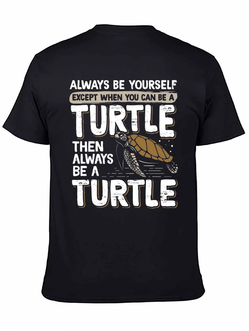 Always Be Yourself Turtle Graphic T-Shirt