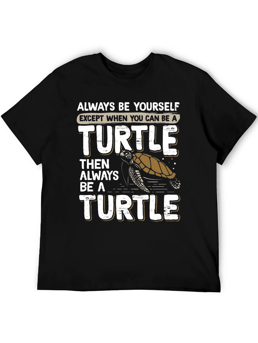 Always Be Yourself Turtle Graphic T-Shirt