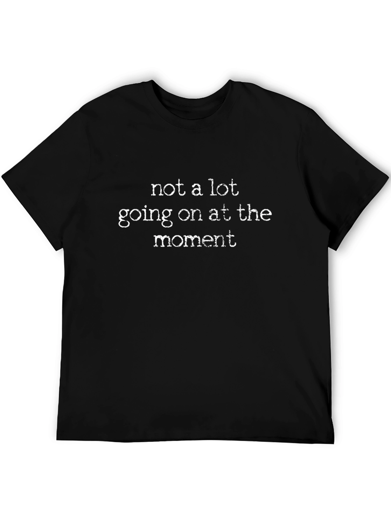 Funny Graphic Tee - Not a Lot Going On T-Shirt