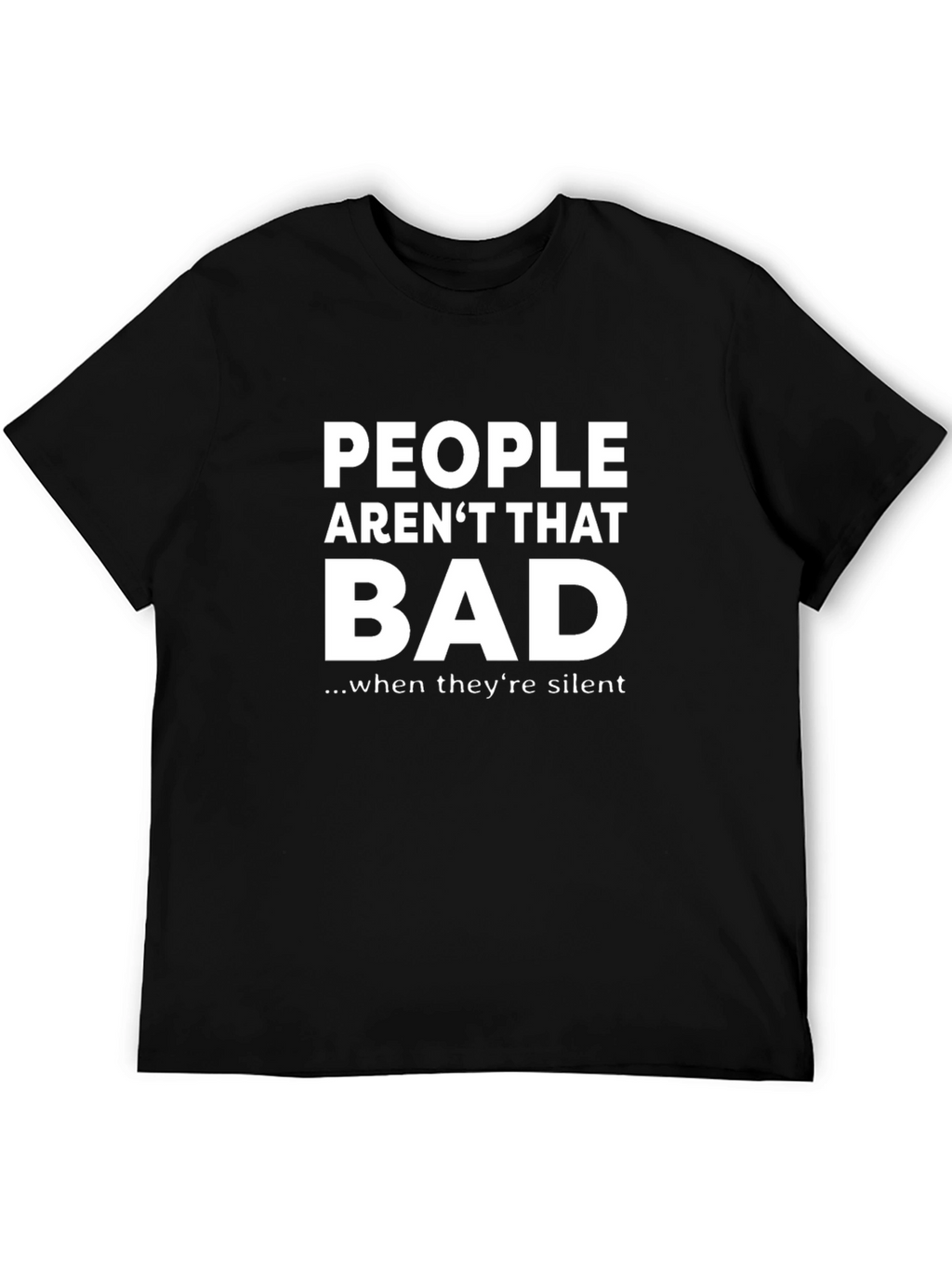 Funny Sarcastic People Arent That Bad T-Shirt