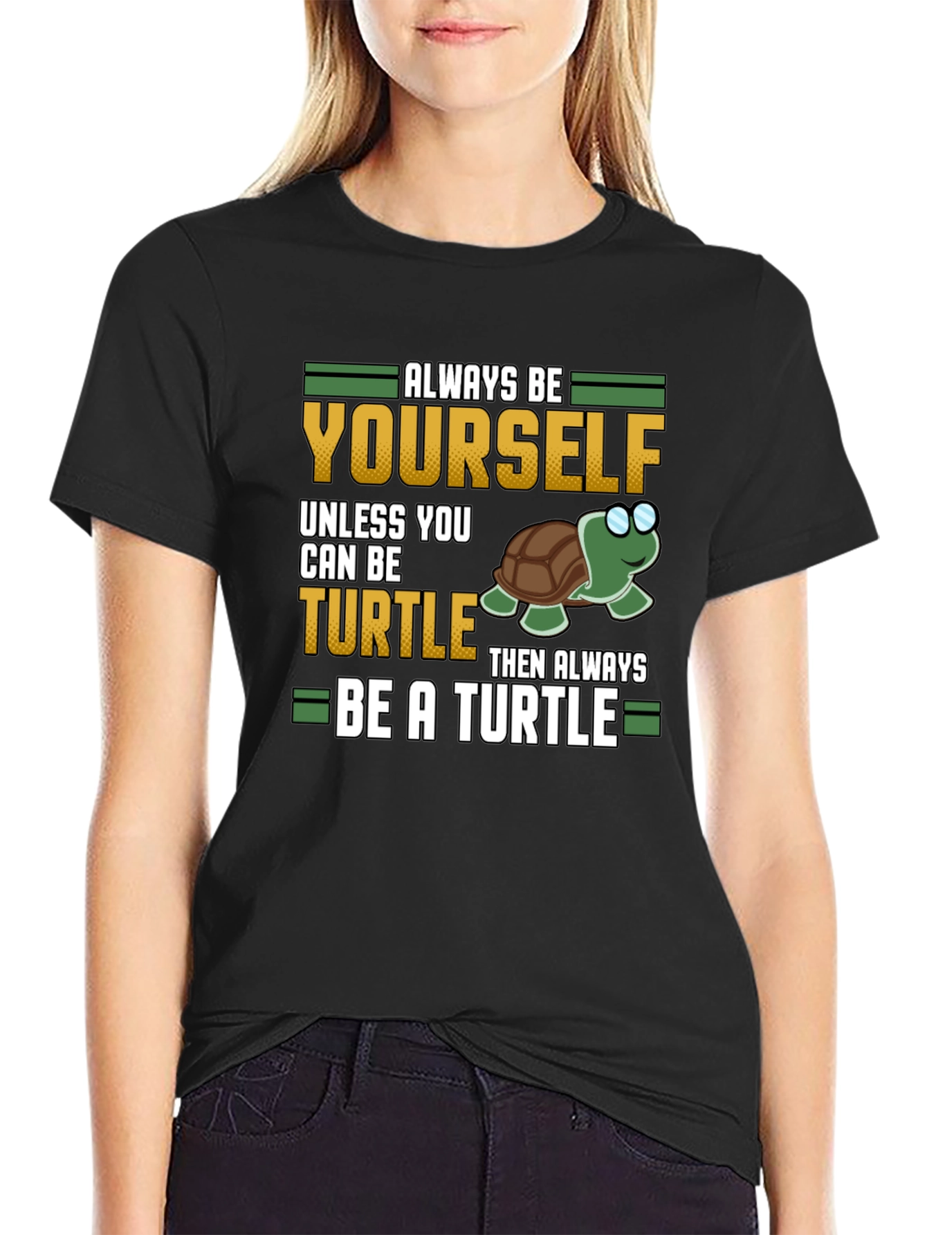Always Be Yourself Unless You Can Be a Turtle T-Shirt