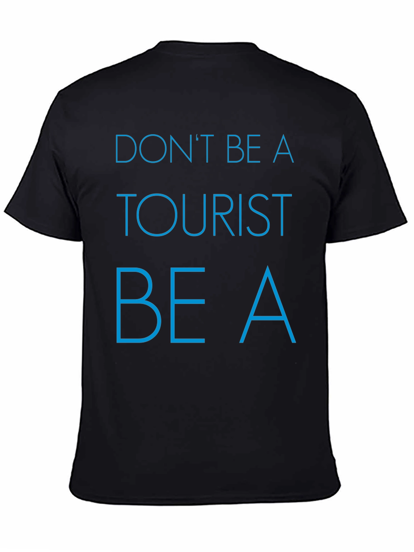 Dont Be a Tourist T-Shirt - Stylish Graphic Tee for Travelers