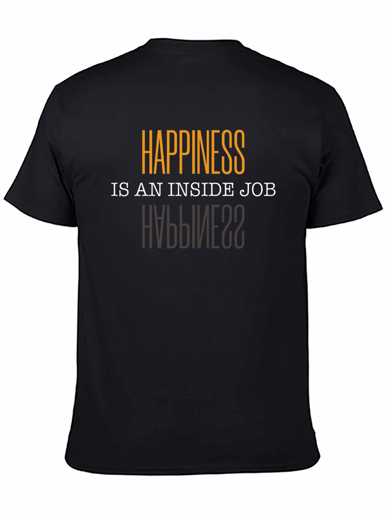 Happiness is an Inside Job T-Shirt