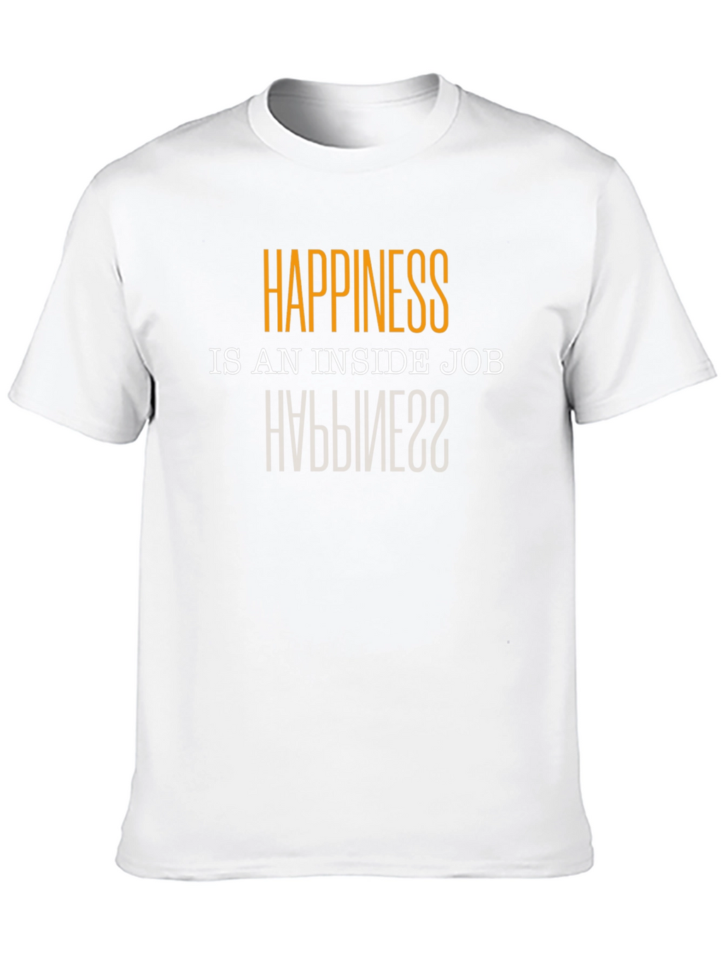 Happiness is an Inside Job T-Shirt