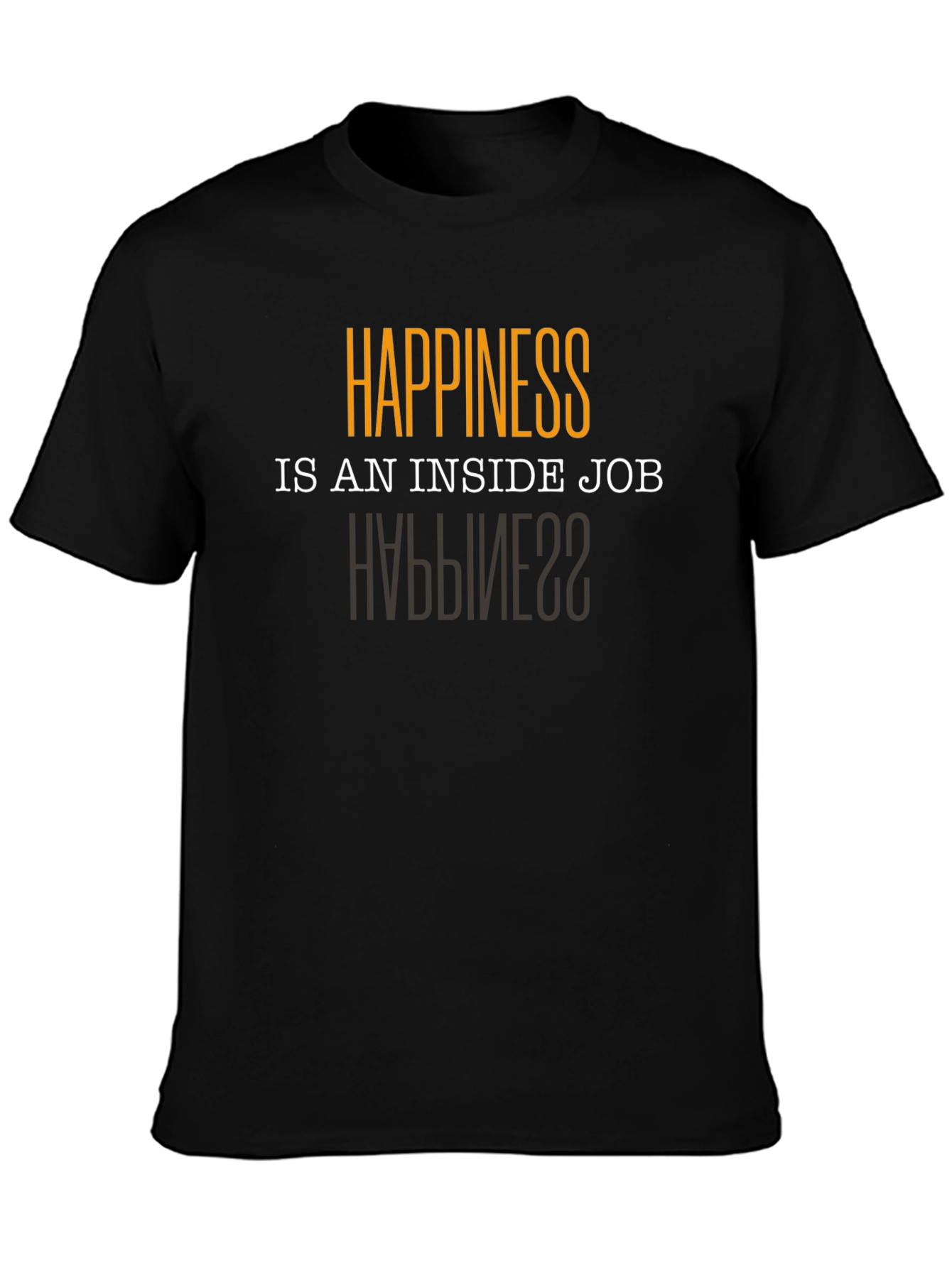 Happiness is an Inside Job T-Shirt