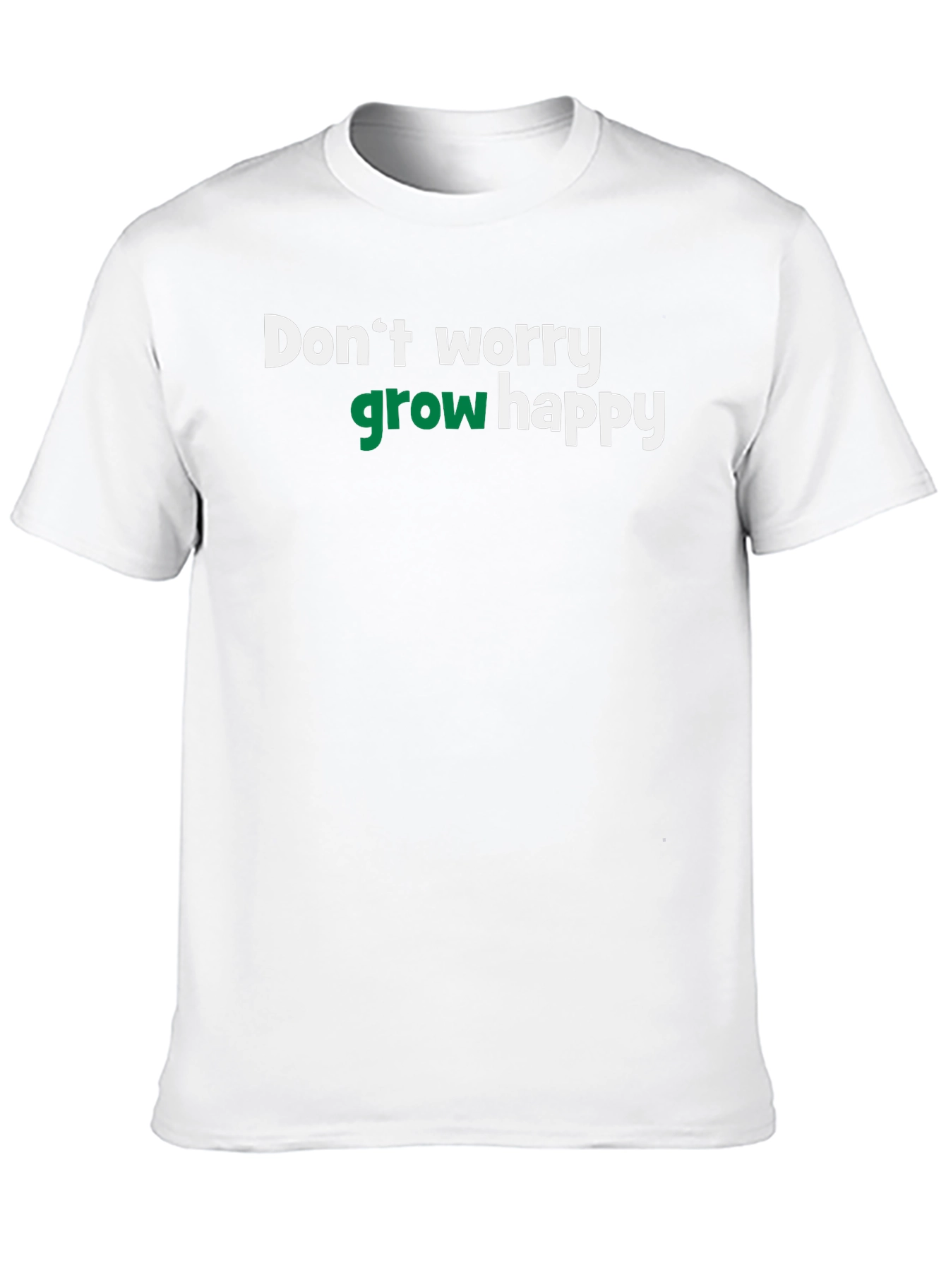 Dont Worry Grow Happy T-Shirt