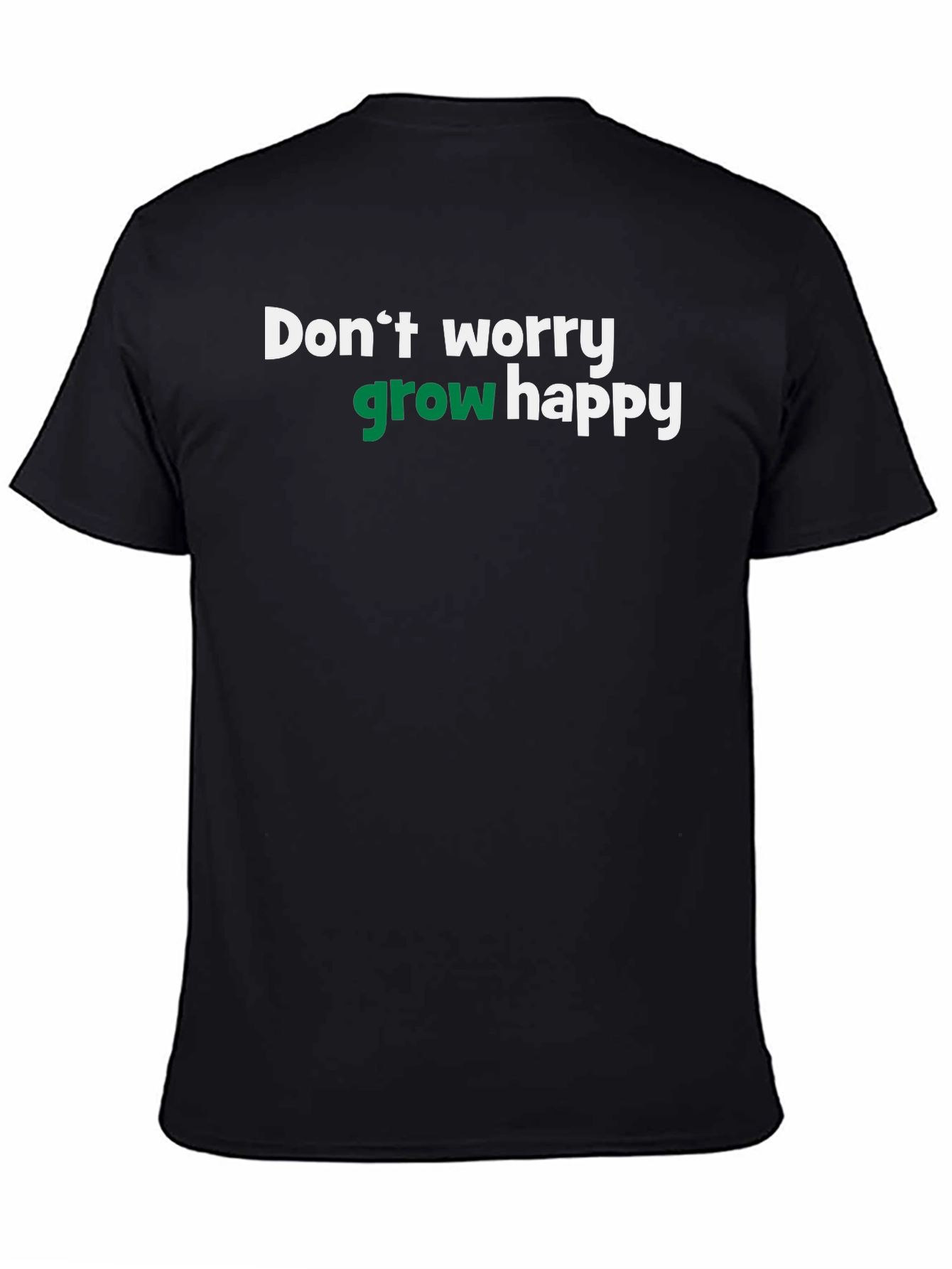 Dont Worry Grow Happy T-Shirt