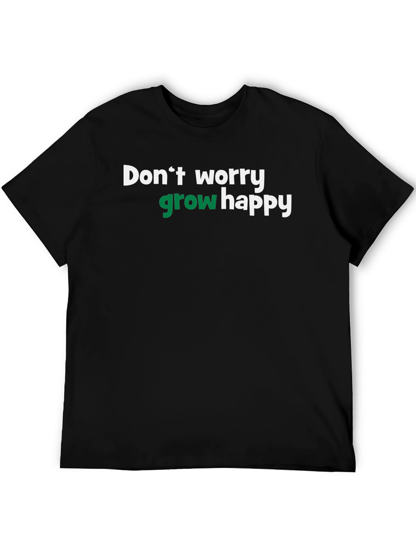 Dont Worry Grow Happy T-Shirt