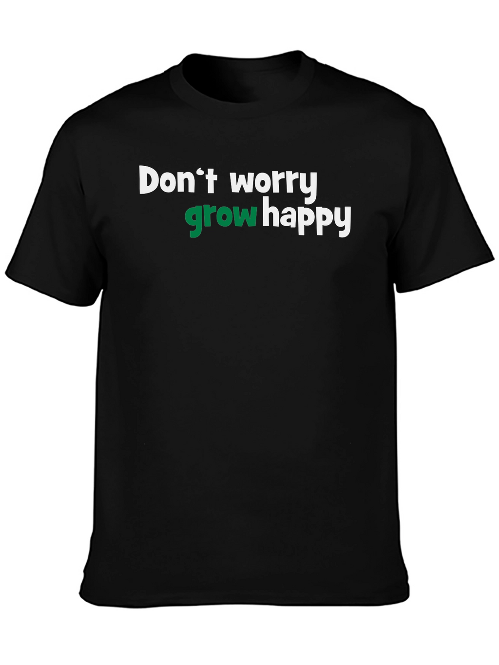 Dont Worry Grow Happy T-Shirt