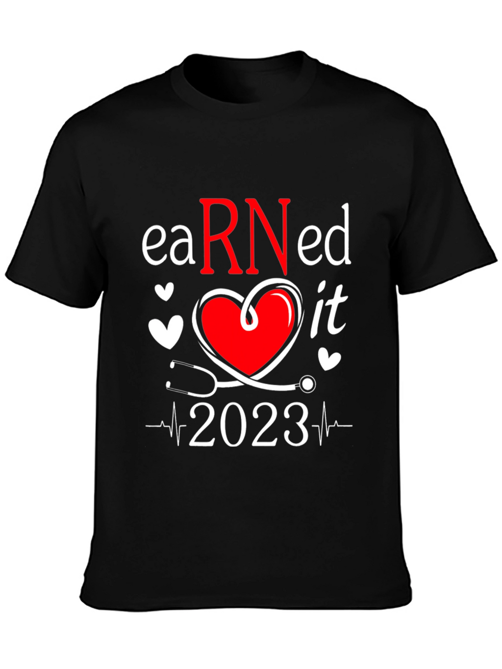 Earned It RN 2023 Nurse T-Shirt