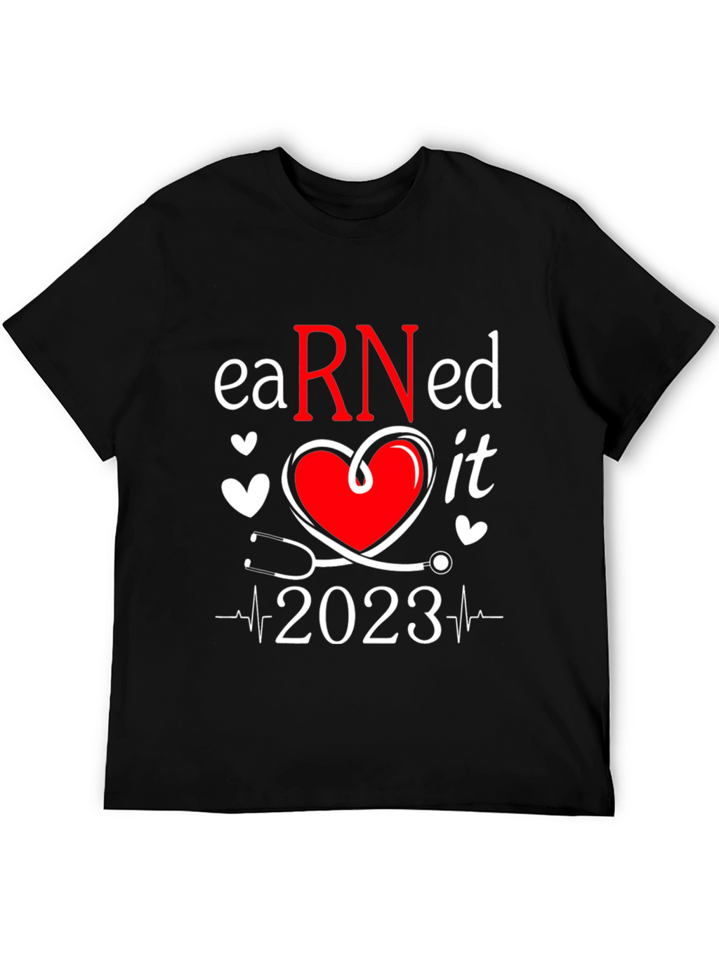 Earned It RN 2023 Nurse T-Shirt