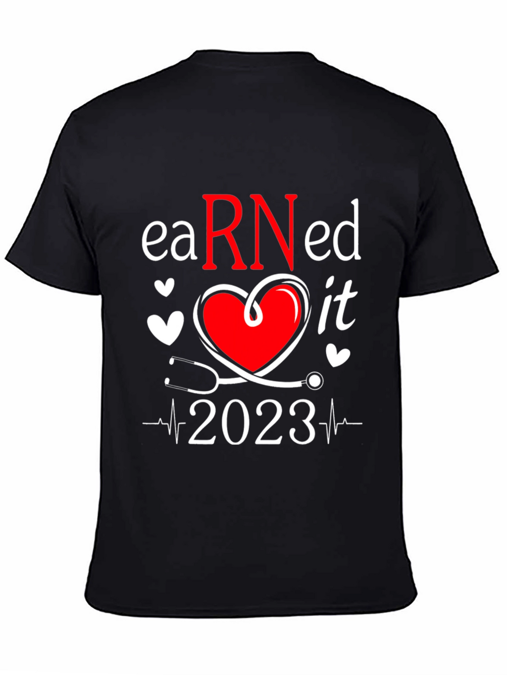 Earned It RN 2023 Nurse T-Shirt