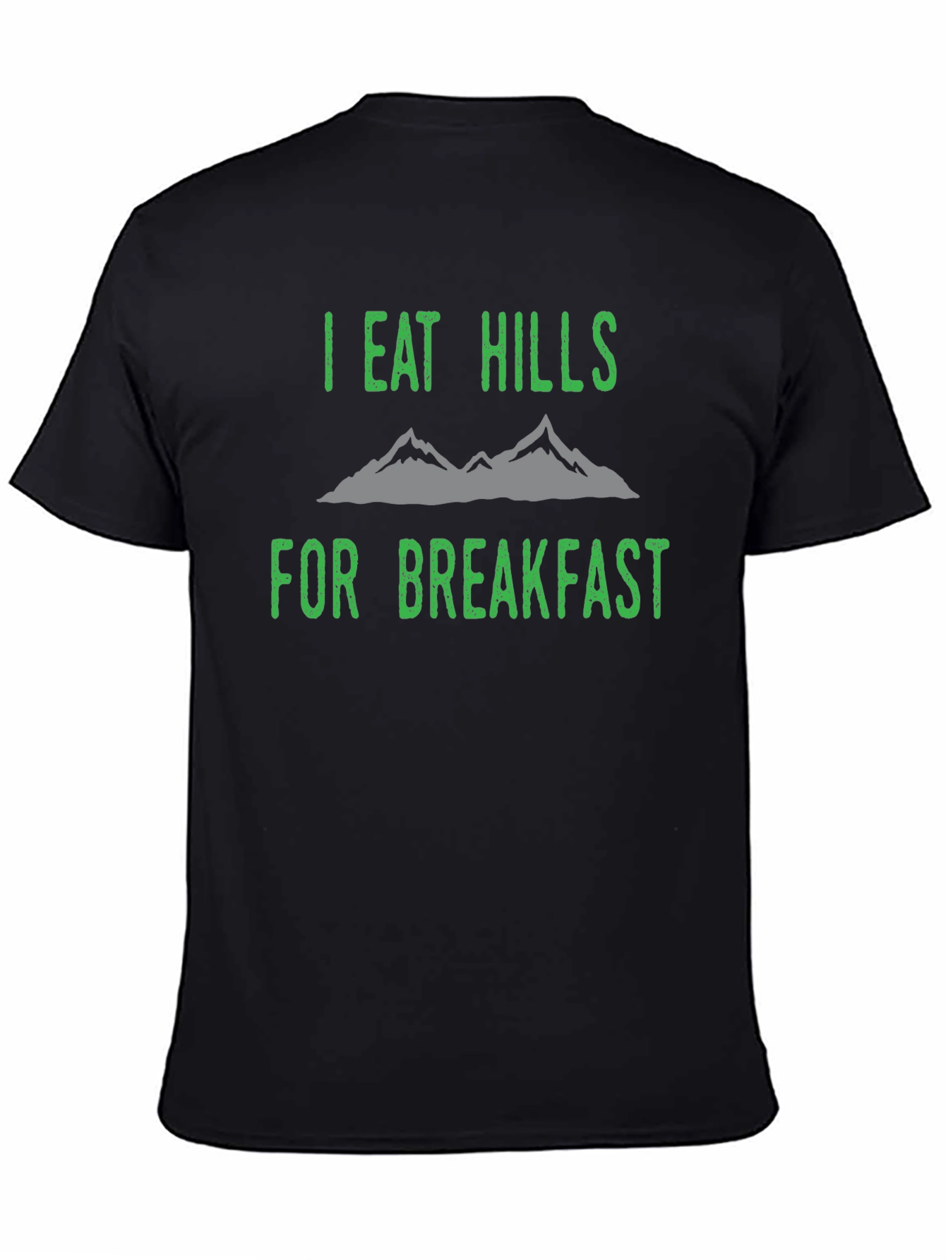 I Eat Hills For Breakfast Black T-Shirt