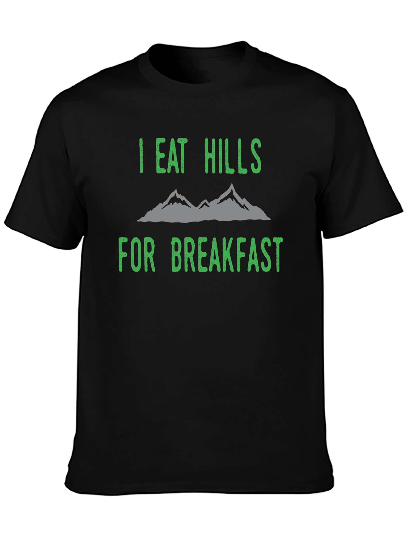 I Eat Hills For Breakfast Black T-Shirt