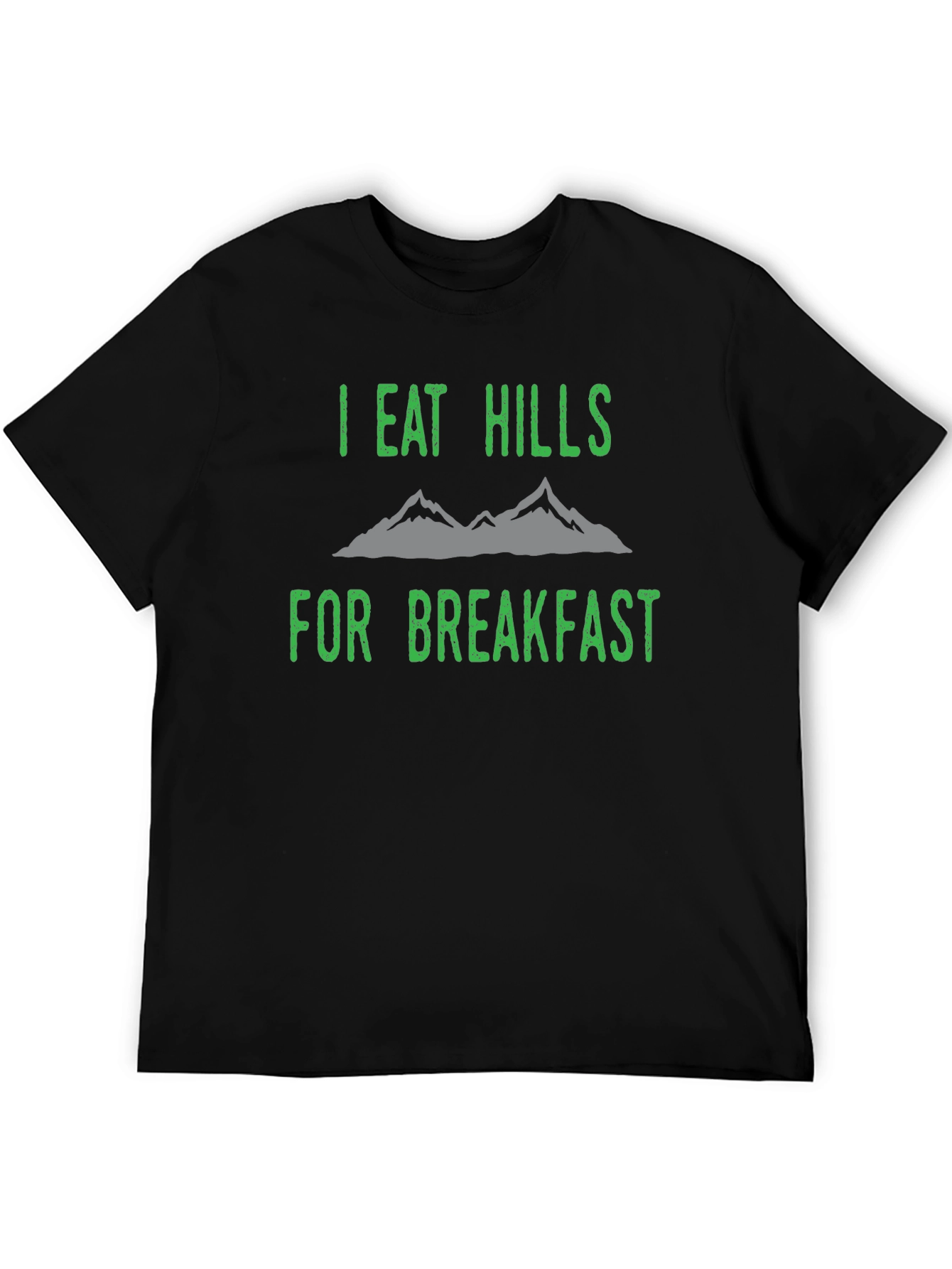 I Eat Hills For Breakfast Black T-Shirt