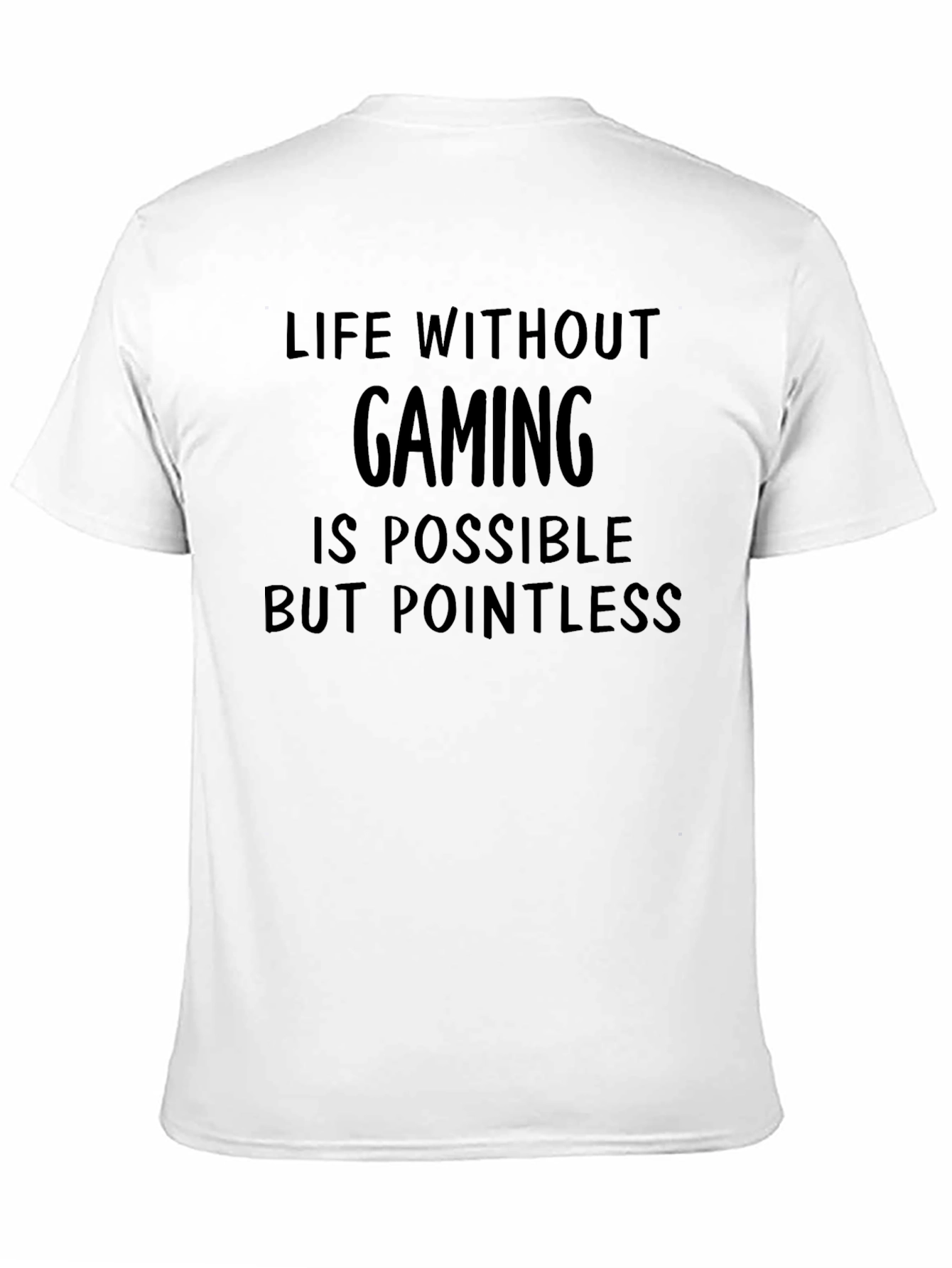 Gaming T-Shirt: Life Without Gaming is Pointless