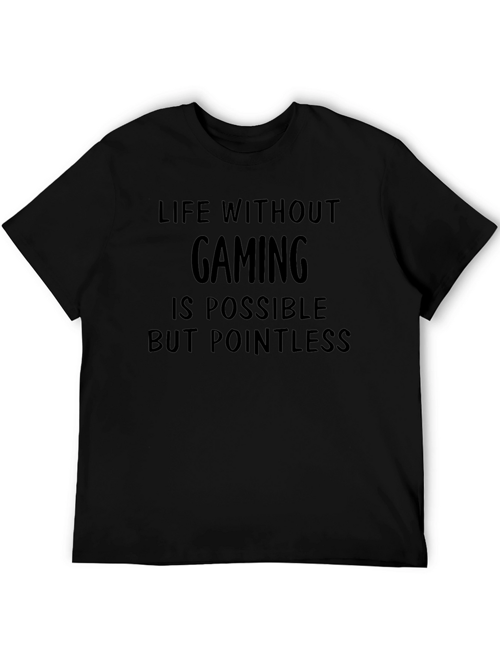 Gaming T-Shirt: Life Without Gaming is Pointless