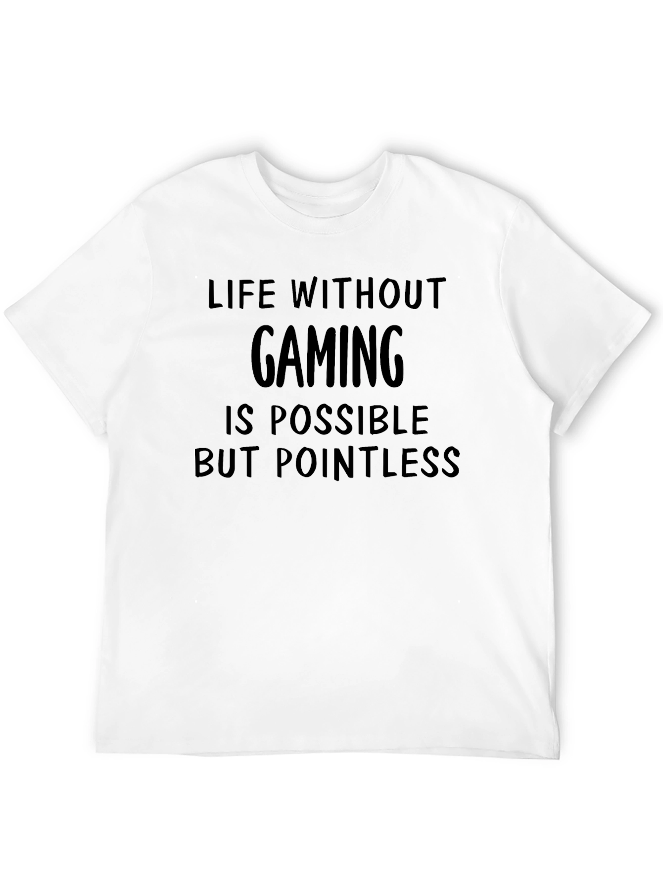 Gaming T-Shirt: Life Without Gaming is Pointless