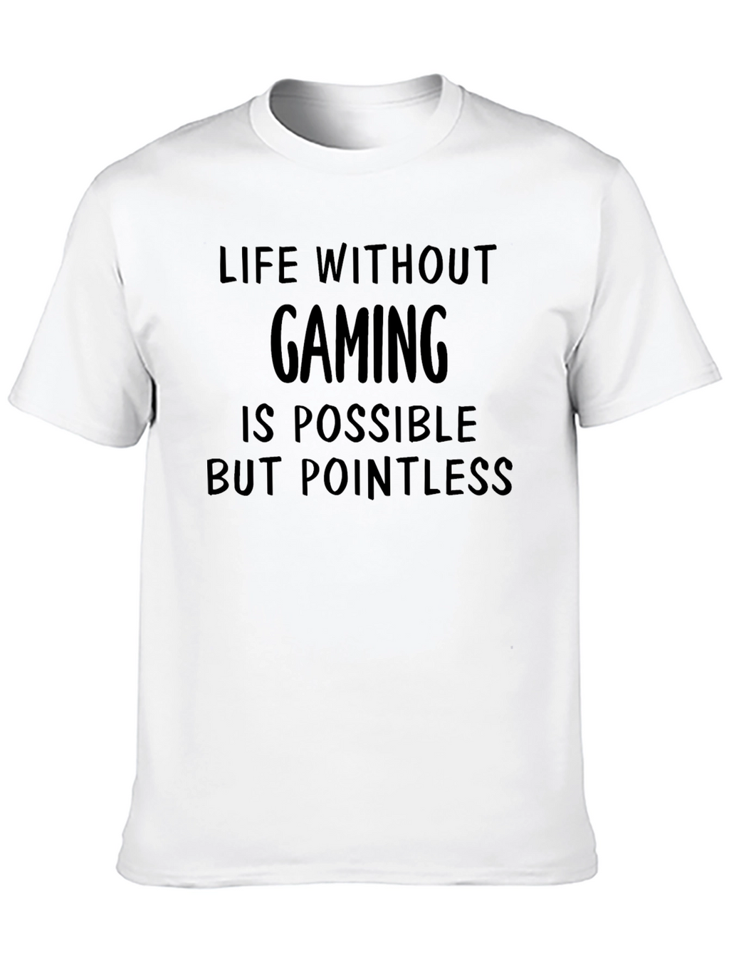 Gaming T-Shirt: Life Without Gaming is Pointless
